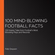 100 mind-blowing football facts