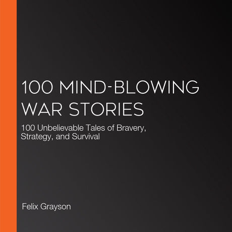 100 mind-blowing war stories