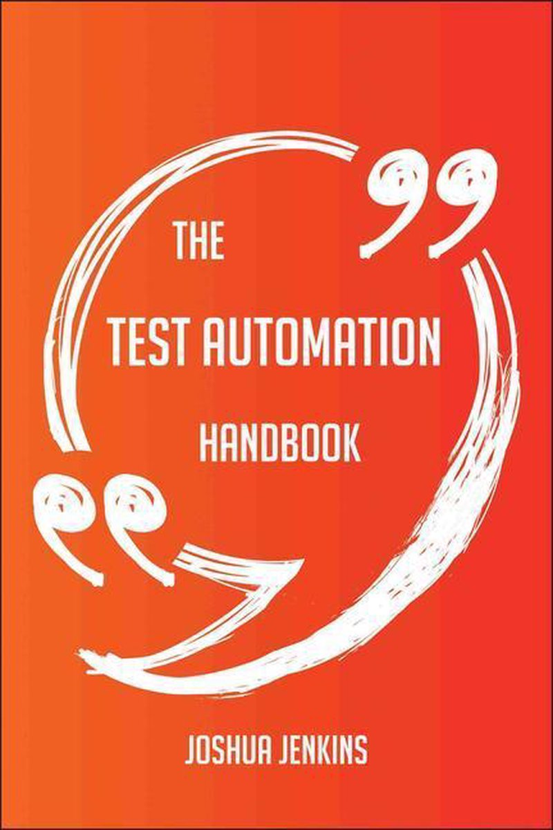 The test automation handbook - everything you need to know about test automation