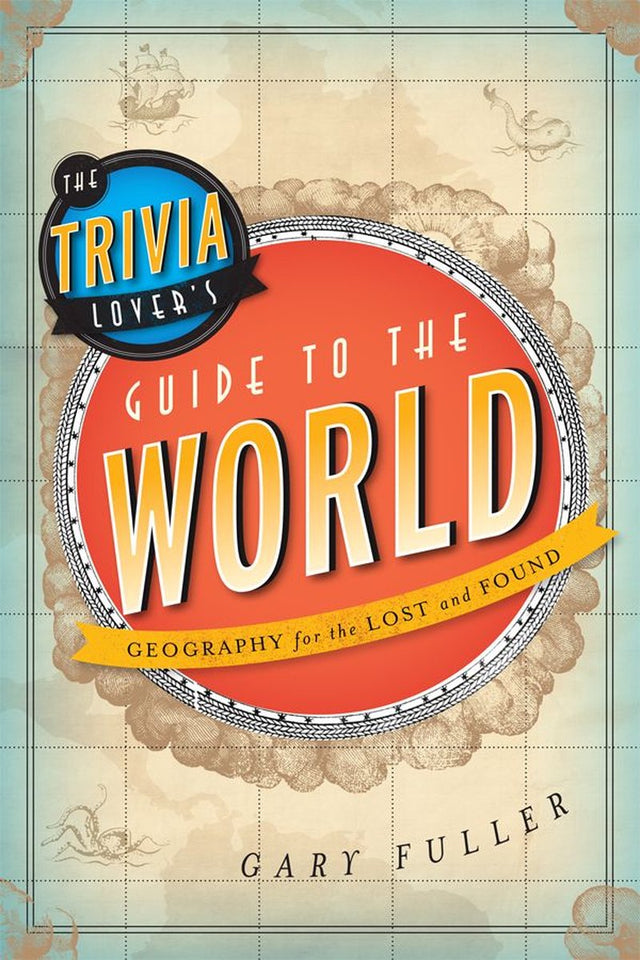 The trivia lover's guide to the world