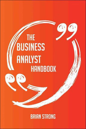 The business analyst handbook - everything you need to know about business analyst