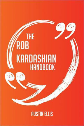 The rob kardashian handbook - everything you need to know about rob kardashian