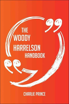 The woody harrelson handbook - everything you need to know about woody harrelson