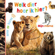 Welk dier hoor ik hier? - mijn mama 1+ | 2 stuks
